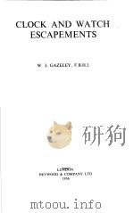 CLOCK AND WATCH ESCAPEMENTS PDF电子版封面 W.J.GAZELEY F.B.H.I.