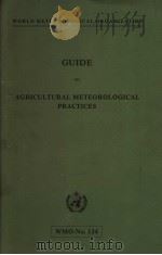 GUIDE TO AGRICULTURAL METEOROLOGICAL PRACTICES PDF电子版封面