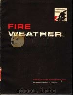 FIRE WEATHER A GUIDE FOR APPLICATION OF METEOROLOGICAL INFORMATION TO FOREST FIRE CONTROL OPERATIONS PDF电子版封面