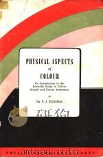 PHYSICAL ASPECTS OF COLOUR:AN INTRODUCTION TO THE SCIENTIFIC STUDY OF COLOUR STIMULI AND COLOUR SENS PDF电子版封面 P.J.BOUNMA
