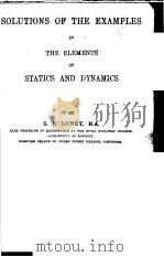 SOLUTIONS OF THE EXAMPLES IN THE ELEMENTS OF STATICS AND DYNAMICS PDF电子版封面 S.L.LONEY