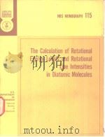 THE CALCULATION OF ROTATIONAL ENERGY LEVELS AND ROTATIONAL LINE INTENSITIES IN DIATOMIC MOLECULES PDF电子版封面 JON T.HOUGEN
