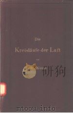 DIE KREISLAUFE DER LUFT NACH IHRER ENTSTEHUNG UND IN EINIGEN IHRER WIRKUNGEN     PDF电子版封面    W.WEISE 