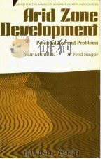 ARID ZONE DEVELOPMENT:POTENTIALITIES AND PROBLEMS PDF电子版封面 0884100502 YAIR MUNDLAK S.FRED SINGER