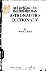 GERMAN-ENGLISH ENGLISH-GERMAN ASTRONAUTICS DICTIONARY 1968 PDF电子版封面