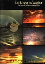 LOOKING AT THE WEATHER THE WORK OF THE METEOROLOGICAL OFFICE PDF电子版封面