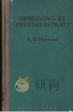DESIGNING BY PHOTOELASTICITY PDF电子版封面 R.B.HEYWOOD