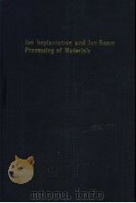ION IMPLANTATION AND ION BEAM PROCESSING OF MATERIALS（ PDF版）