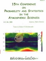 15TH CONFERENCE ON PROBABILITY AND STATISTICS IN THE ATMOSPHERIC SCIENCES 12TH CONFERENCE ON APPLIE PDF电子版封面