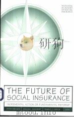 THE FUTURE OF SOCIAL INSURANCE INCREMENTAL ACTION OR FUNDAMENTAL REFORM?（ PDF版）