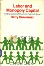 LABOR AND MONOPOLY CAPITAL THE DEGRADATION OF WORK IN THE TWENTIETH CENTURY（ PDF版）