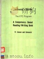 THE ETC PROGRAM  A COMPETENCY-BASED READING/WRITING BOOK 6：ISSUES AND ANSWERS  INSTRUCTOR‘S EDITION（1989年 PDF版）