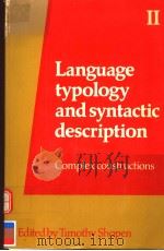 LANGUAGE TYPOLOGY AND SYNTACTIC DESCRIPTION VOLUME Ⅱ COMPLEX CONSTRUCTIONS 1985 PDF电子版封面 052131898X TIMOTHY SHOPEN