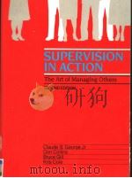 SUPERVISION IN ACTION THE ART OF MANAGING OTHERS SECOND EDITION 1987 PDF电子版封面 072481180X CLAUDE S GEORGE JR DON COLLIN