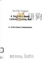 THE ETC PROGRAM A COMPETENCY-BASED LISTENING/SPEAKING BOOK 4:CROSS-CULTURAL COMMUNICATION 1989 PDF电子版封面 039435351X ELAINE KIRN