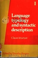 LANGUAGE TYPOLOGY AND SYNTACTIC DESCRIPTION VOLUME 1 CLAUSE STRUCTURE 1985 PDF电子版封面 0521276594 TIMOTHY SHOPEN