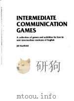INTERMEDIATE COMMUNICATION GAMES A COLLECTION OF GAMES AND ACTIVITIES FOR LOW TO MID-INTERMEDIATE S 1990 PDF电子版封面 0175558728 JILL HADFIELD