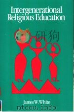 INTERGENERATIONAL RELIGIOUS EDUCATION 1988 PDF电子版封面 0891350675 JAMES W.WHITE