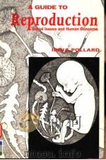 A GUIDE TO REPRODUCTION SOCIAL ISSUES AND HUMAN CONCERNS 1994 PDF电子版封面 0521418623 IRINA POLLARD