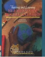 TEACHING AND LEARNING ELEMENTARY SOCIAL STUDIES FIFTH EDITION 1977 PDF电子版封面 0205157688 ARTHUR K.ELLIS