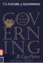 THE FUTURE OF GOVERNING:FOUR EMERGING MODELS 1996 PDF电子版封面 0700607943 B.GUY PETERS