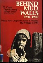 BEHIND MUD WALLS 1930-1960 1971 PDF电子版封面 0520021010 WILLIAM H.WISER CHARLOTTE VIA