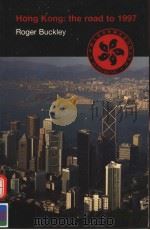 HONG KONG:THE ROAD TO 1997 1997年 PDF电子版封面 ROGER BUCKLEY