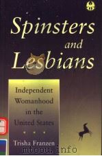 SPINSTERS AND LESBIANS INDEPENDENT WOMANBOOD IN THE UNITED STATES 1996 PDF电子版封面 0814726410