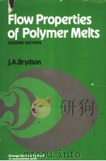 FLOW PROPERTIES OF POLYMER MELTS SECOND EDITION PDF电子版封面 071145681X J.A.BRYDSON