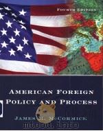 AMERICAN FOREIGN POLICY AND PROCESS FOURTH EDITION PDF电子版封面 0534618537 JAMES M.MCCORMICK