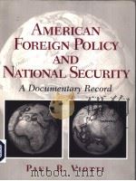 AMERICAN FOREIGN POLICY AND NATIONAL SECURITY A DOCUMENTARY RECORD PDF电子版封面 0130400270 PAUL R.VIOTTI