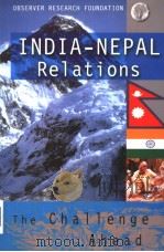 INDIA-NEPAL RELATIONS  THE CHALLENGE AHEAD     PDF电子版封面  8129104334   