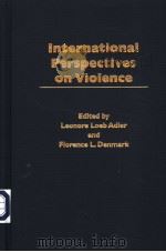 INTERNATIONAL PERSPECTIVES ON VIOLENCE PDF电子版封面 0275974987 LEONORE LOEB ADLER AND FLORENC