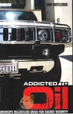 ADDICTED TO OIL  AMERICA'S RELENTLESS DRIVE FOR ENERGY SECURITY（ PDF版）