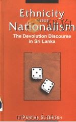 ETHNICITY VERSUS NATIONALISM THE DEVOLUTION DISCOURE IN SRI LANKA PDF电子版封面 0761997717 PARTHA S.GHOSH