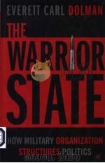 THE WARRIOR STATE HOW MILITARY ORGANIZATION STRUCTURES POLITICS PDF电子版封面 1403966613