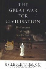 THE GREAT WAR FOR CIVILISATION  THE CONQUEST OF THE MIDDLE EAST（ PDF版）