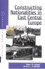 CONSTRUCTING NATIONALTITIES IN EAST CENTRAL EUROPE PDF电子版封面 1571811753 PIETER M.JUDSON AND MARSHA L.R