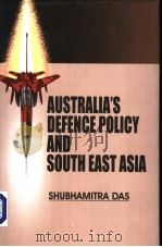 AUSTRALIA'S DEFENCE POLICY AND SOUTH EAST ASIA PDF电子版封面 8187521163 SHUBHAMITRA DAS