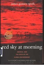 RED SKY AT MORNING AMERICA AND THE CRISIS OF THE GLOBAL ENVIRONMENT PDF电子版封面 0300102321 JAMES GUSTAVE SPETH
