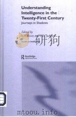 UNDERSTANDING INTELLIGENCE IN THE TWENTY-FIRST CENTURY JOURNEYS IN SHADLWS PDF电子版封面 0714655333 L.V.SCOTT AND P.D.JACKSON