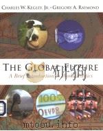 THE GLOBAL FUTURE A BRIED INTRODUCTION TO WORLD POLITICS PDF电子版封面 053453693X CHARLES W.KEGLEY GREGORY A.RA
