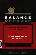 BALANCE OF POWER  THEORY AND PRACTICE IN THE 21ST CENTURY     PDF电子版封面  0804750173  T.V.PAUL  JAMES J.WIRTZ AND MI 