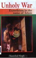 UNHOLY WAR  EXTREMISM IN THE NAME OF ISLAM     PDF电子版封面  8174873597  NAUNIHAL SINGH 