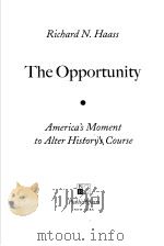 THE OPPORTUNITY AMERICA'S MOMENT TO ALTER HISTORY'S COURSE PDF电子版封面 1586482769 RICHARD N.HAASS