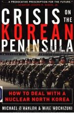CRISIS ON THE KOREAN PENINSULA HOW TO DEAL WITH A NUCLEAR NORTH KOREA PDF电子版封面 0071431551 MICHAEL O'HANLON AND MIKE MOC