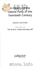 A HISTORY OF THE LIBERAL PARTY IN THE TWENTIETH CENTURY PDF电子版封面 0333746554 DAVID DUTTON