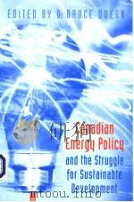 CANADIAN ENERGY POLICY AND THE STRUGGLE FOR SUSTAINABLE DEVELOPMENT PDF电子版封面 080208561X G.BRUCE DOERN