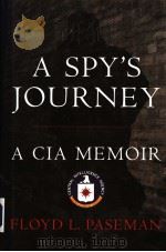 A SPY'S JOURNEY A CIA MEMOIR PDF电子版封面 0760320667 FLOYD L.PASEMAN