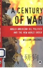 A CENTURY OF WAR ANGIO-AMERICAN OIL POLITICS AND THE NEW WORLD ORDER REVISED EDITION PDF电子版封面 074332309X WILLIAM ENGDAHL